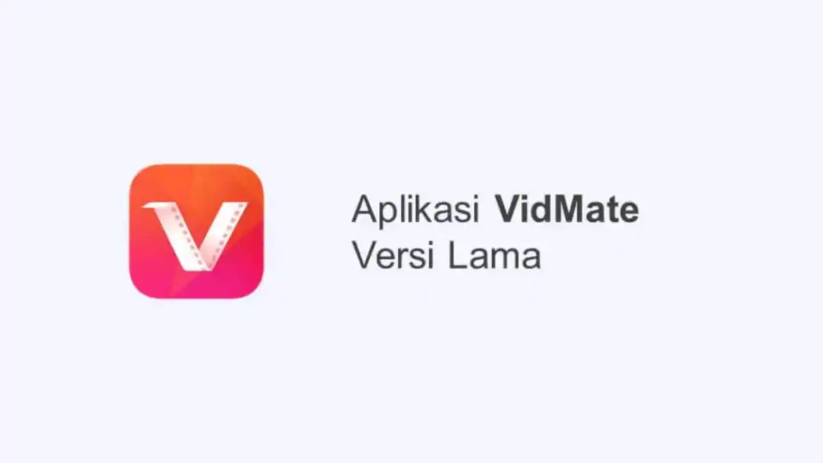 Cara Mudah Download Aplikasi VidMate Versi Lama dan Terbaru Gratis 2022, Anda Pilih yang Mana?