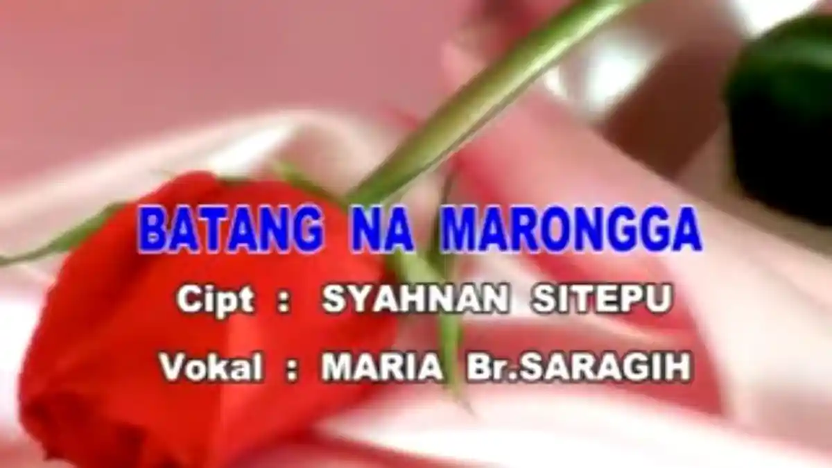 Lirik Lagu Simalungun Batang Na Marongga oleh Maria Saragih