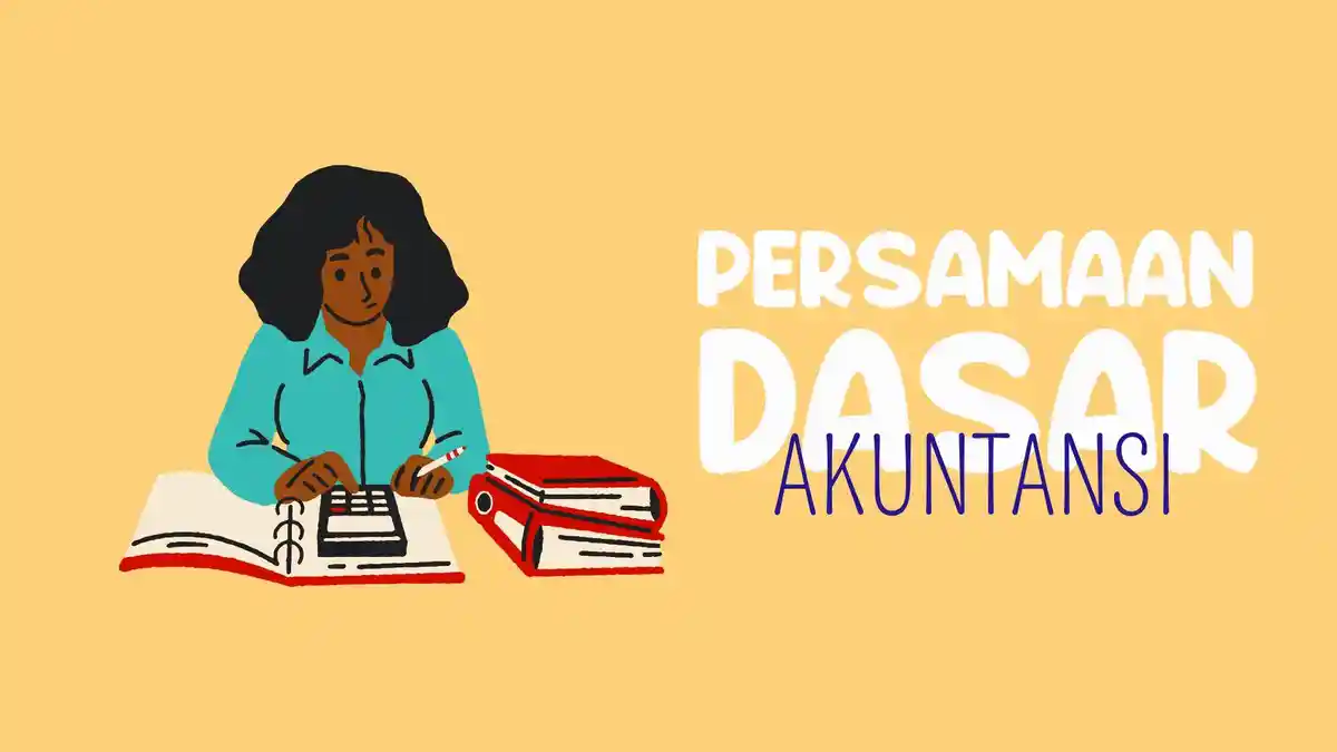 Rumus Persamaan Dasar Akuntansi, Lengkap Soal dan Penyelesaiannya
