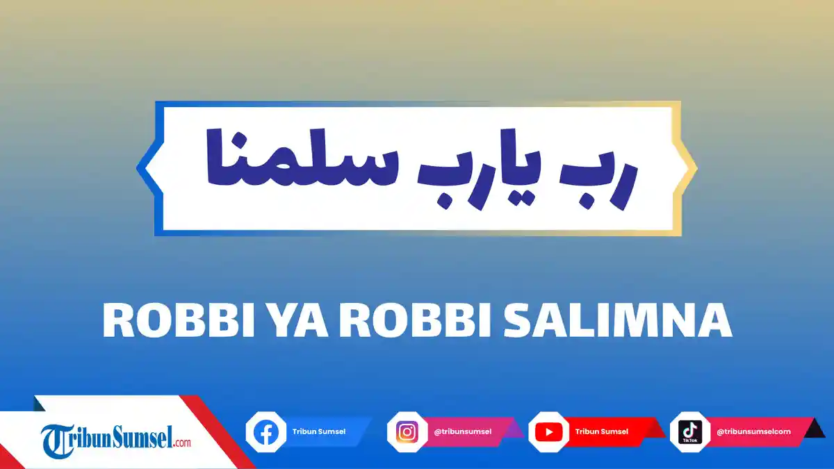 Arti Robbi Ya Robbi Salimna, Salah Satu Sholawat yang Populer, Berikut Lirik Lengkap Arab & Manfaat