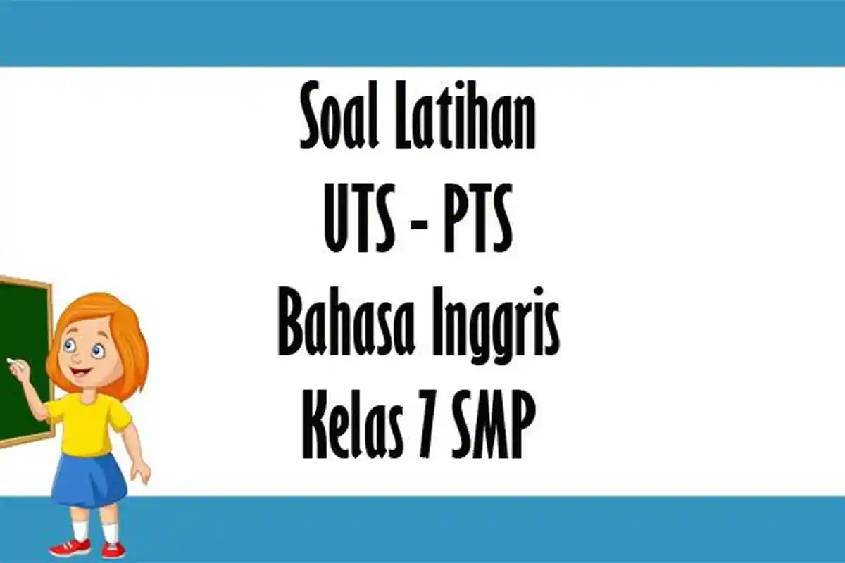 Soal PTS Bahasa Inggris Kelas 7 SMP Semester 2, Kunci Jawaban UTS Tahun 2023 Pilihan Ganda 