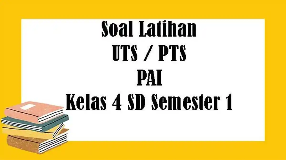 SOAL UTS Pendidikan Agama Islam Kelas 4 SD Semester 1, Kunci Jawaban PTS PAI Pilihan Ganda Essay