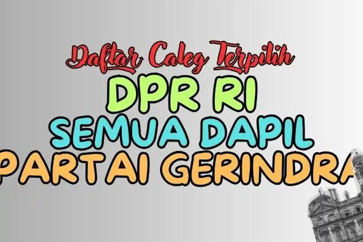 Daftar Lengkap Nama-nama Caleg Gerindra Terpilih DPR RI Semua Dapil Hasil Pileg 2024