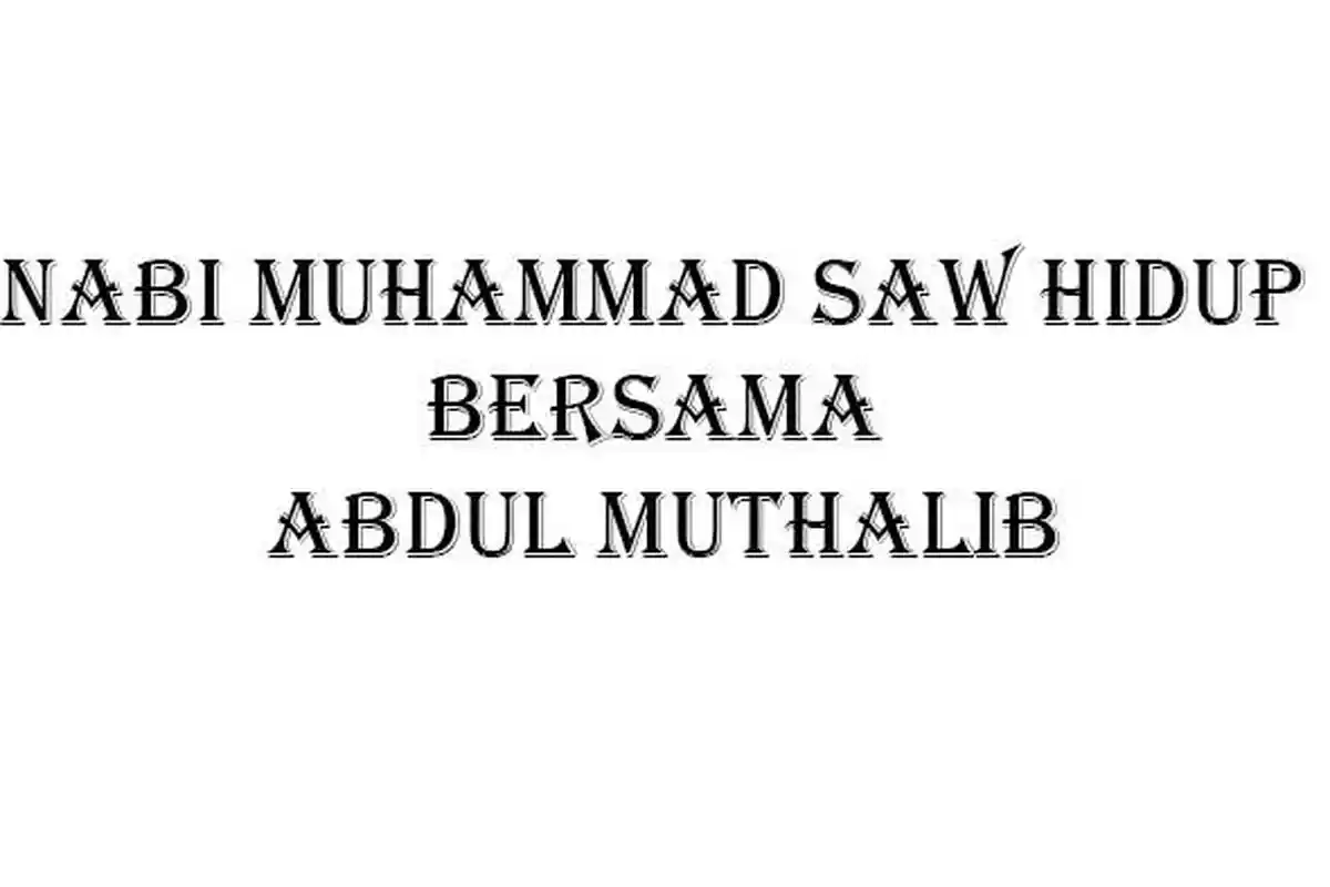 Cerita Nabi Muhammad SAW Kecil Saat Diasuh oleh Kakeknya di Makkah