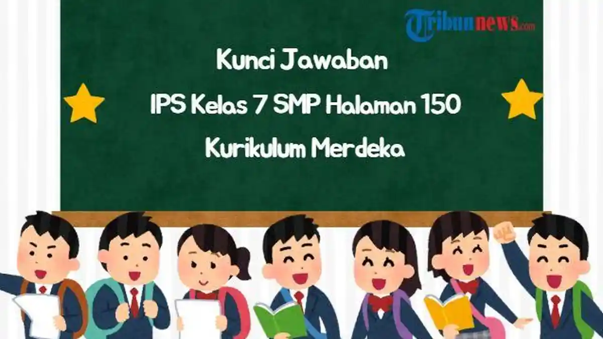 Kunci Jawaban IPS Kelas 7 SMP Halaman 150 Kurikulum Merdeka Edisi Revisi