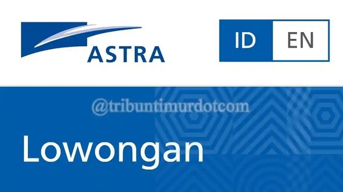 166 Posisi Lowongan Kerja Dibuka Astra Group Bulan Oktober 2024, Terima Lulusan D3 dan S1