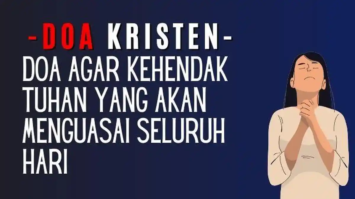 Doa Kristen: Doa Agar Kehendak Tuhan yang Akan Menguasai Seluruh Hari