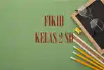 Contoh Soal Sumatif Akhir Tahun Fikih Kelas 2 SD