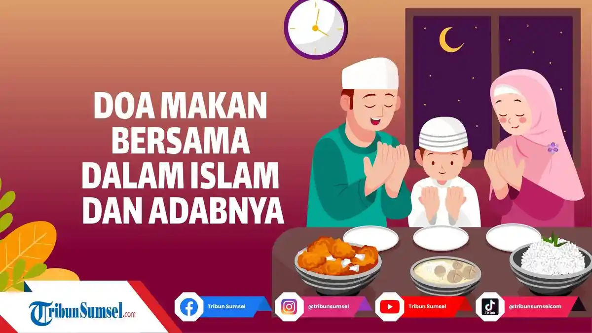 Arti Allahumma Bariklana Fima Rozaktana, Doa Makan Bersama dan Adabnya saat Makan dengan Orang Lain