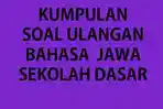 Kumpulan-soal-ulangan-Bahasa-Jawa-kelas-4-SD-terbaru.jpg