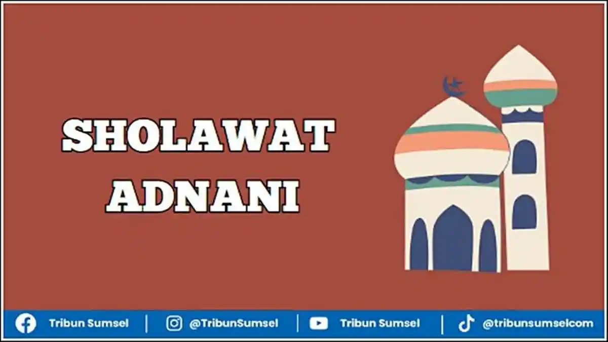 Sholawat Adnani dan Artinya, Sholla 'Alaikallahu Ya Adnani, Lengkap Tulisan Arab