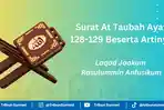 Ayat Betapa Rasulullah Menyayangi Umatnya, Laqadjaa Akum Rasulummin Anfusikum QS At Taubah Ayat 128