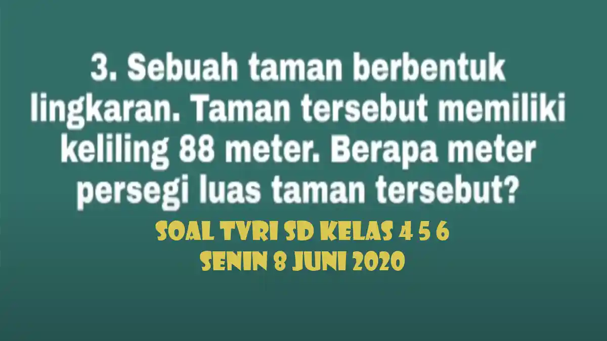 Sebuah Taman Berbentuk Lingkaran Keliling 88 m, Berapa Meter Persegi Luas Taman Tersebut?