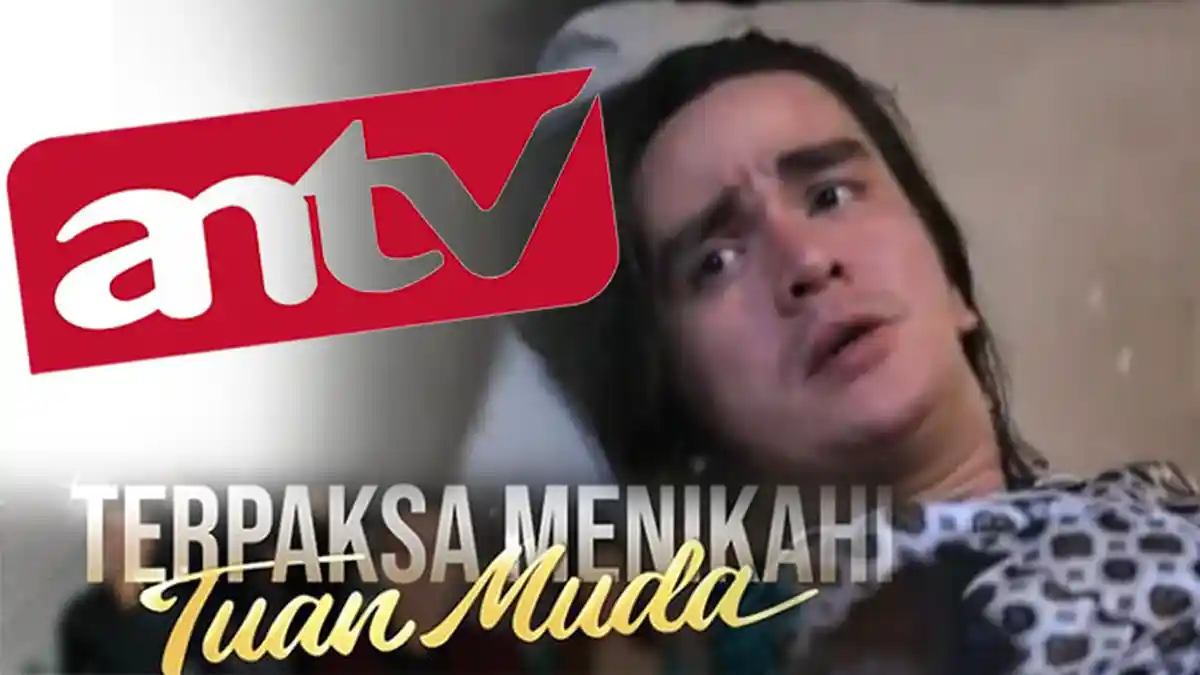 SIARAN Langsung ANTV Hari Ini, Terpaksa Menikahi Tuan Muda ANTV Tak Tayang | Cek Sinopsisnya