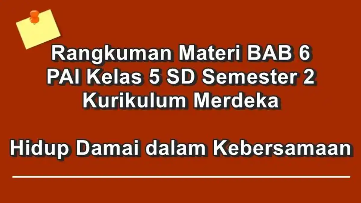 Rangkuman Materi BAB 6 PAI Kelas 5 SD Semester 2 Kurikulum Merdeka, Hidup Damai dalam Kebersamaan