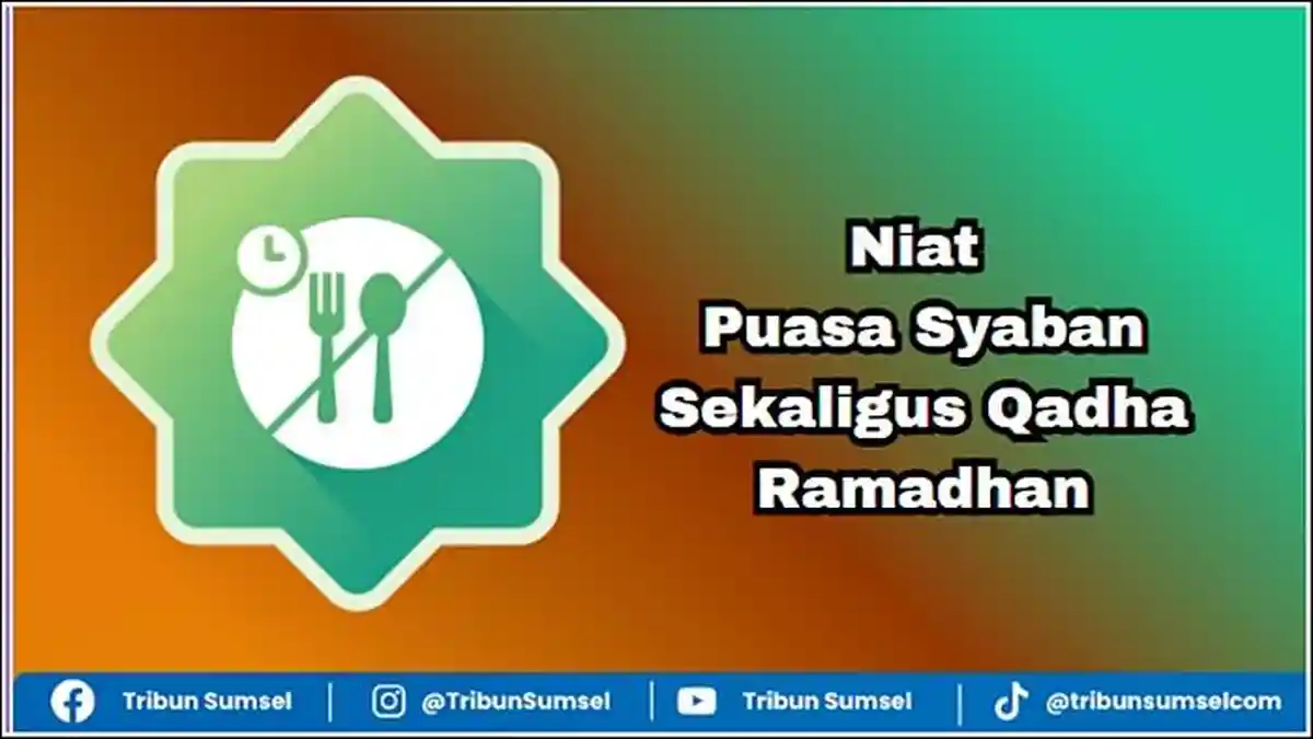 Niat Puasa Syaban Sekaligus Qadha Ramadhan, Berikut Hukum Menurut Ulama