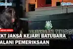 EKT-Jaksa-Kejari-Batubara-Jalani-Pemeriksaanss.jpg