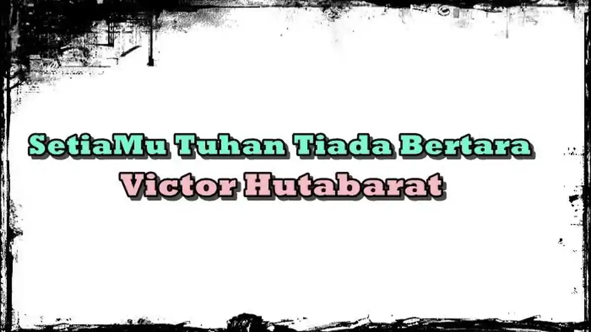 Lirik Lagu SetiaMu Tuhan Tiada Bertara - Victor Hutabarat