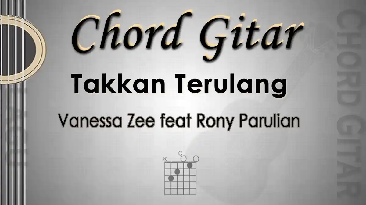 Chord Gitar Lagu Takkan Terulang - Vanessa Zee feat Rony Parulian - Kunci C