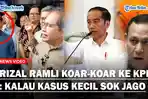 RIZAL-RAMLI-Habis-habisan-Sentil-KPK-Sebut-Tak-Punya-Nyali-Kalau-Kasus-kasus-Kecil-Sok-Jago.jpg