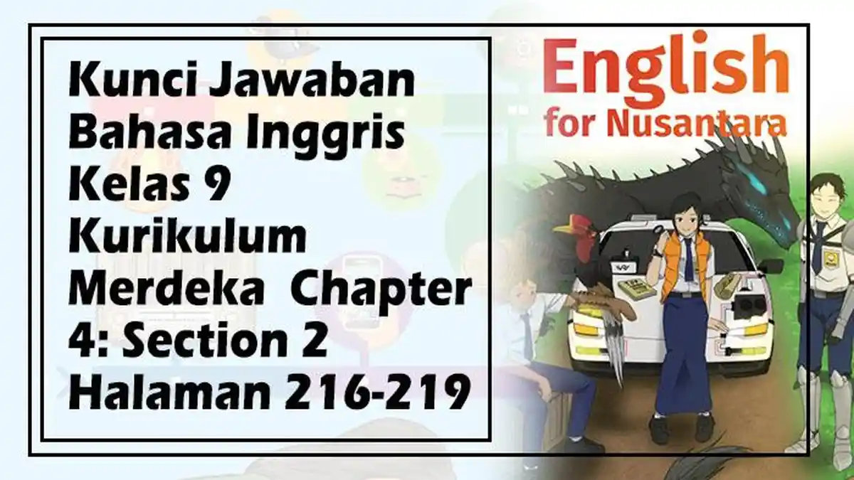 Kunci Jawaban Bahasa Inggris Kelas 9 Kurikulum Merdeka  Chapter 4: Section 2 Halaman 216-219