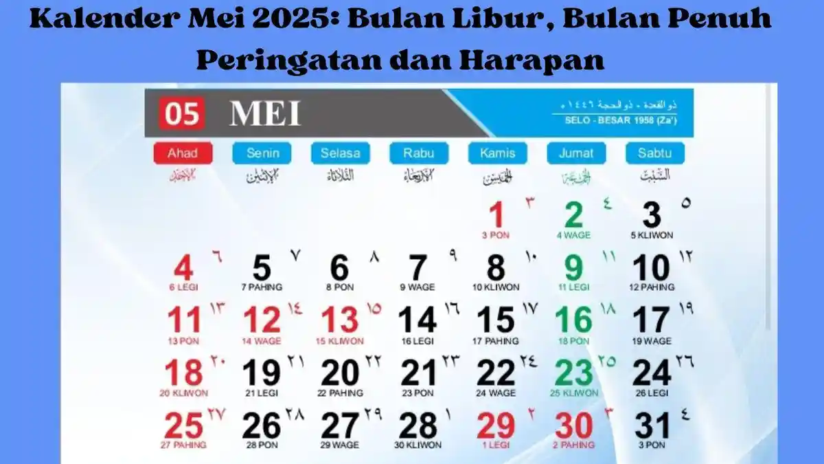 Kalender Mei 2025: Bulan Penuh Peringatan Hari Nasional, Jadi Ada Banyak Libur Lho Buat Kamu!
