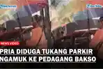 Pria-Diduga-Tukang-Parkir-Ngamuk-ke-Pedagang-Bakso-Gerobak-Didorong-Hingga-Bakso-Jatuh-Berserakan.jpg