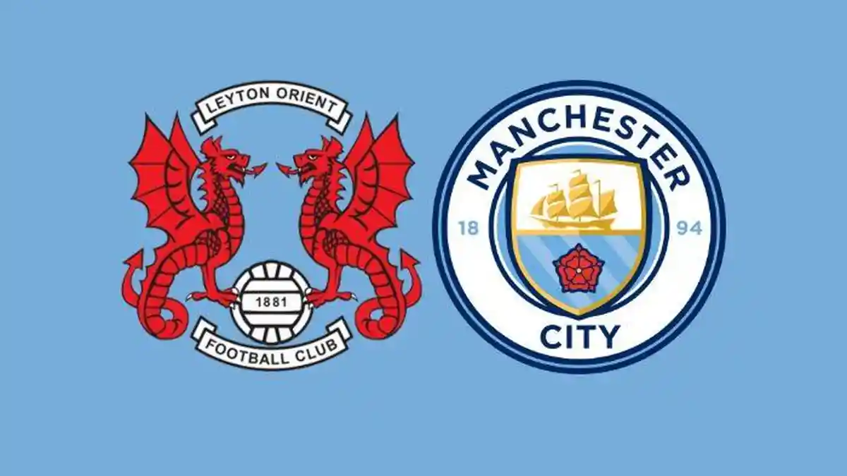 Live Streaming Leyton Orient vs Manchester City di FA Cup Lengkap Prediksi Skor, Siapa Menang?