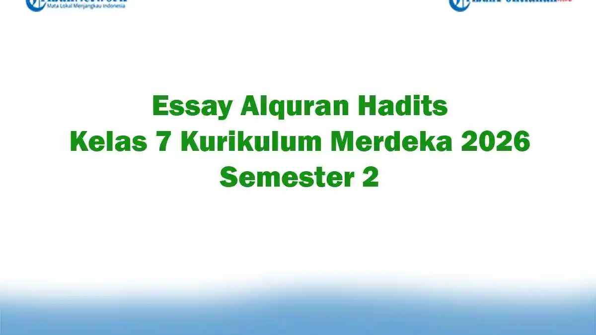 Soal Jawaban 47 Essay Alquran Hadits Kelas 7 Kurikulum Merdeka 2026 Semester 2