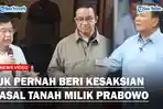 JK Pernah Beri Kesaksian Soal Tanah Ratusan Ribu Hektar Milik Prabowo di Kaltim