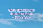 chord-gitar-dan-lirik-lagu-Dunia-yang-Nanti-dinyanyikan-oleh-Raim-Laode-agh.jpg