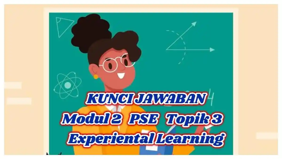 Apa yang Dimaksud Experiential Learning Menurut David Kolb? Kunci Jawaban Modul 2 PSE, Ruang GTK