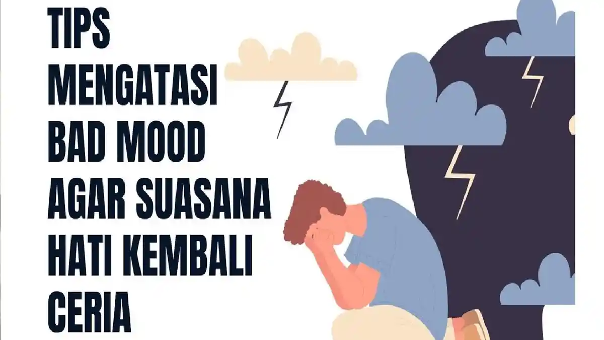 Sering Bad Mood Tanpa Sebab? Ini 7 Cara untuk Mengatasinya
