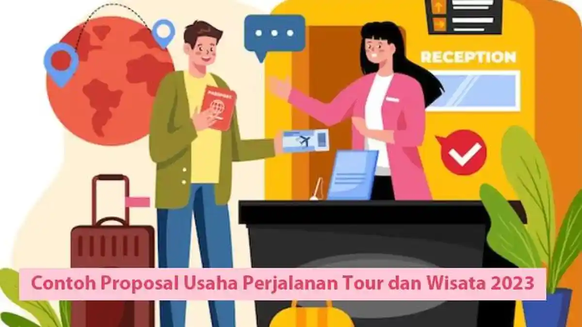 Contoh Proposal Usaha Perjalanan Tour dan Wisata 2023, Lengkap Dalam Bentuk Word dan PDF