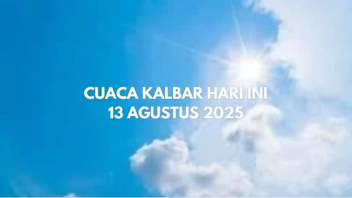CUACA Kalbar Hari Ini di 14 Daerah! Singkawang dan Sekitarnya Hujan Ringan, Pontianak Cerah Berawan