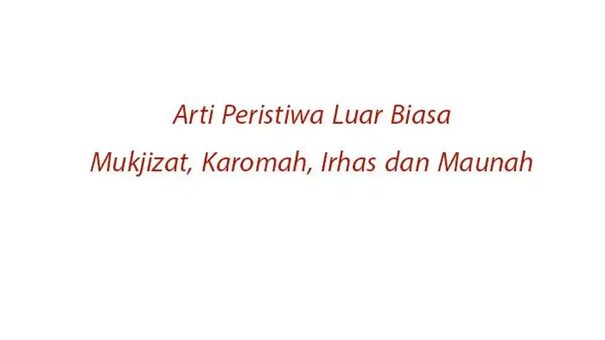 Arti Mukjizat, Karomah, Irhas dan Maunah dalam Perspektif Islam