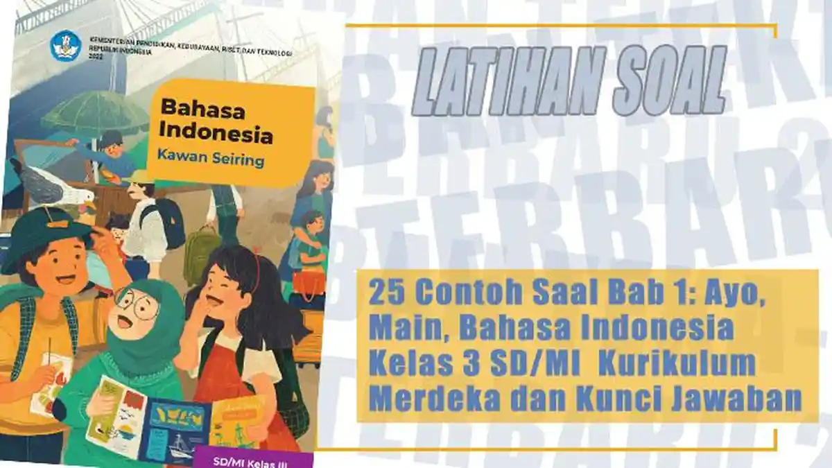 25 Contoh Soal Bab 1: Ayo, Main, Bahasa Indonesia Kelas 3 SD/MI ...