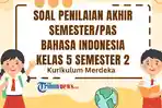 Soal-PAS-Bahasa-Indonesia-Kelas-5-Semester-2-Kurikulum-Merdeka-dan-Kunci-Jawaban-SAS.jpg
