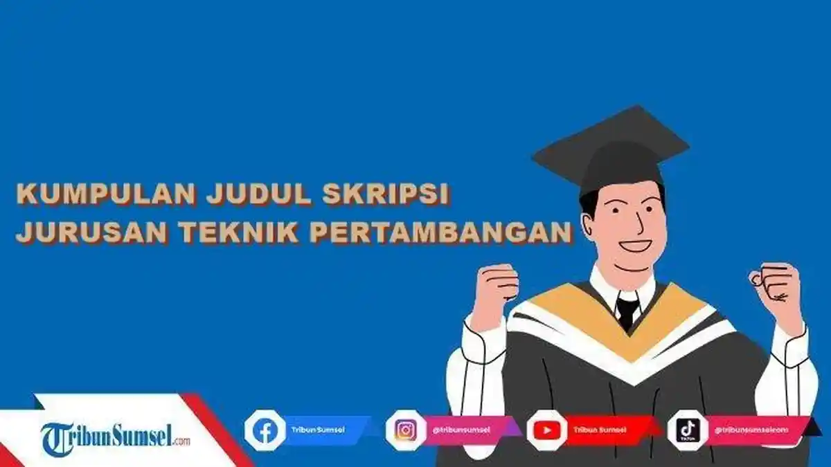 Kumpulan Contoh Judul Skripsi Jurusan Teknik Pertambangan Metode Kualitatif dan Kuantitatif