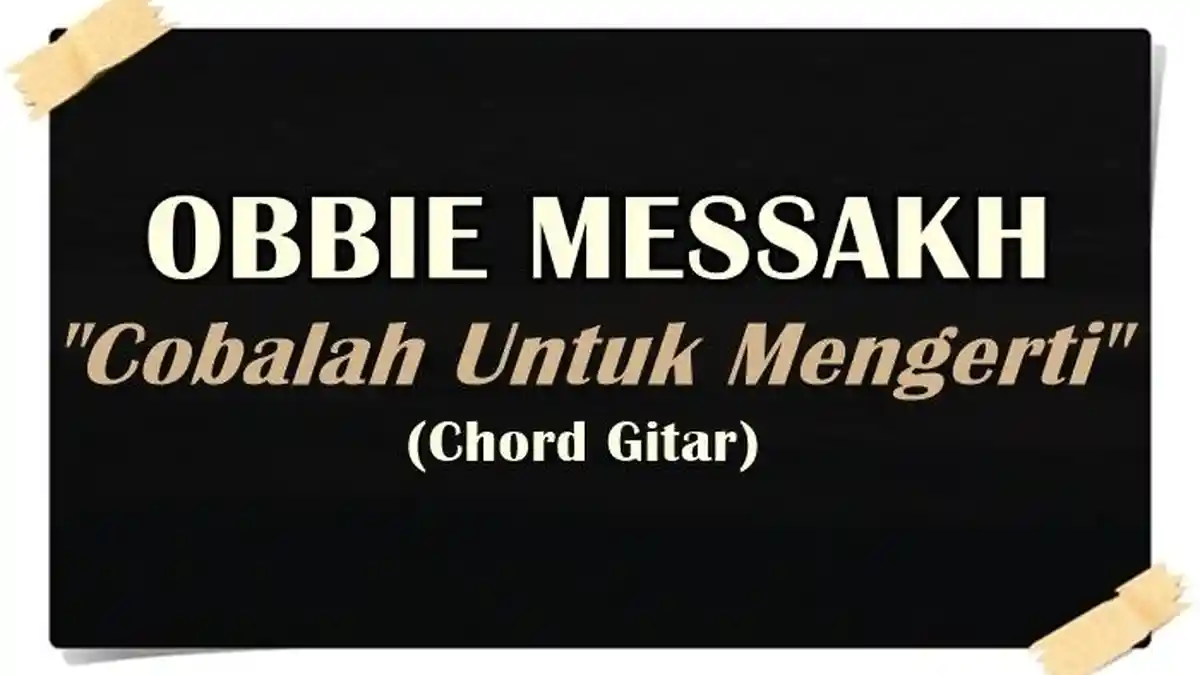 Chord Gitar Obbie Messakh - Cobalah Untuk Mengerti