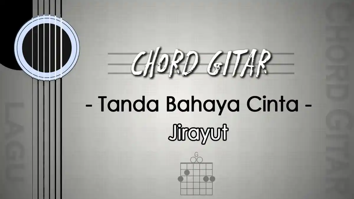 Chord Lagu Tanda Bahaya Cinta - Jirayut - Kunci Gitar C