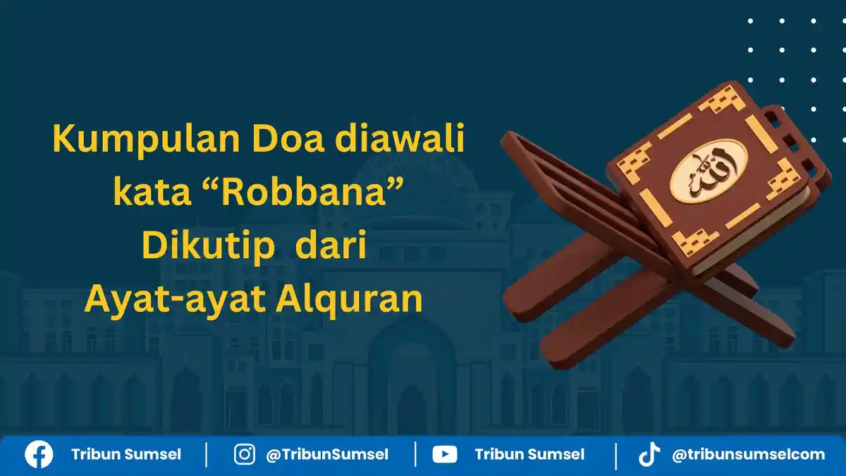 Arti Robbana, Berikut Kumpulan Doa Berbahasa Arab yang Diawali dengan ...