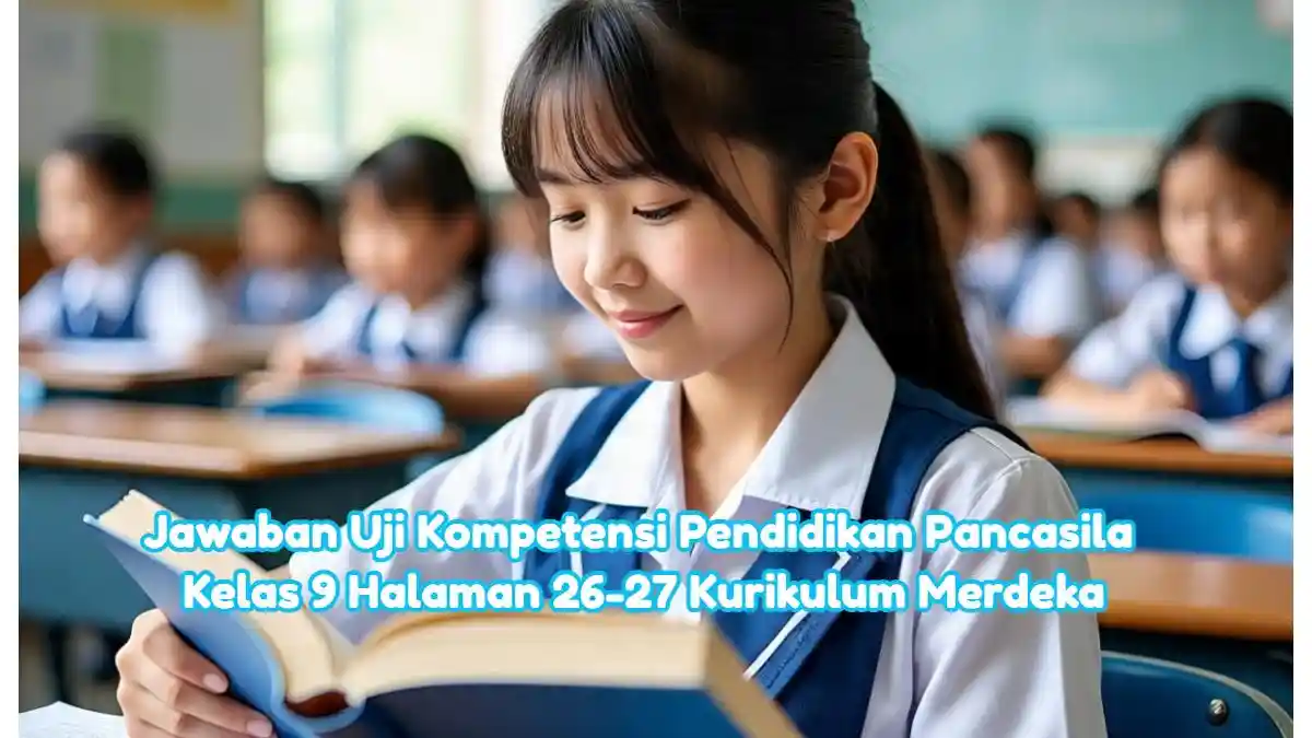 Jawaban Uji Kompetensi Pendidikan Pancasila Kelas 9 Halaman 26-27 Kurikulum Merdeka