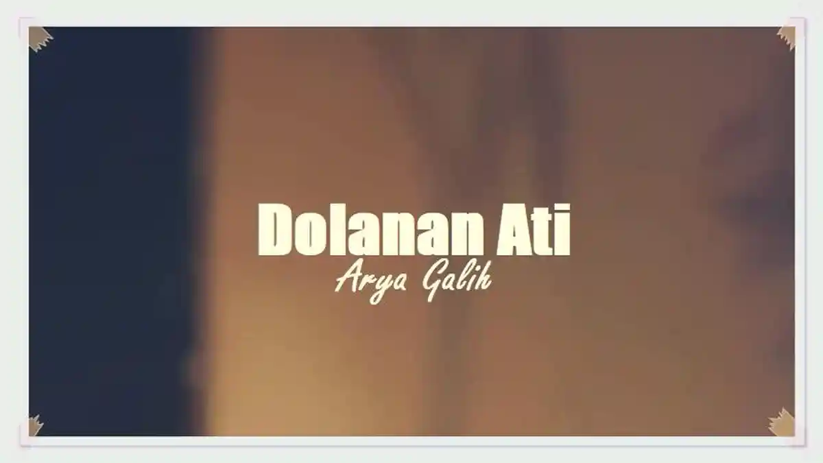 Lirik Lagu Dolanan Ati - Arya Galih, Sewu Loro Sing Tak Roso Iki Ora Dadi Opo