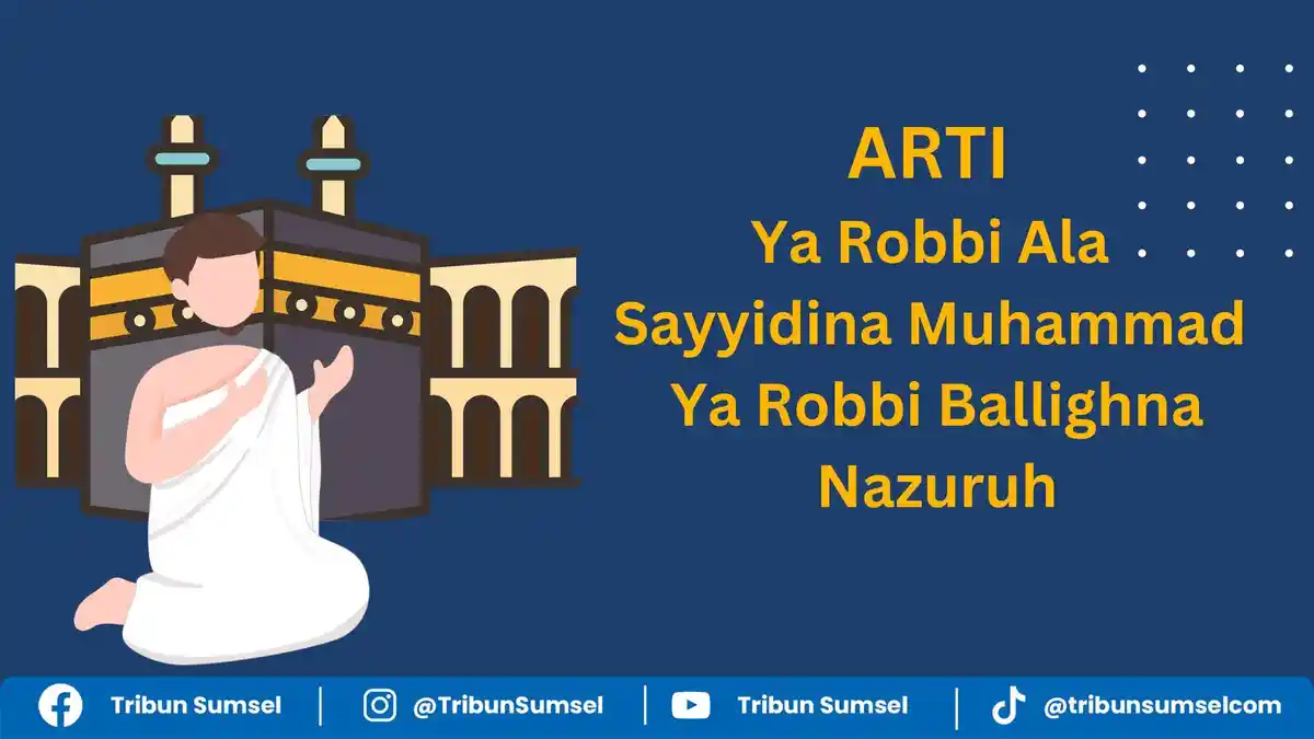 Arti Ya Robbi Ala Sayyidina Muhammad Ya Robbi Ballighna Nazuruh, Doa Agar Disegerakan ke Tanah Suci