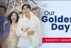LINK-NONTON-Drama-Korea-Our-Golden-Days-Sub-Indo-Baca-Dulu-Sinopsisnya.jpg