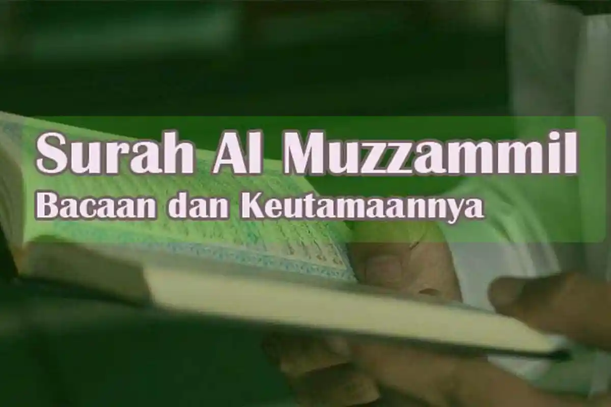 Amalkan Surah Al Muzzammil, Berikut Bacaan Lengkap dengan Keutamaannya