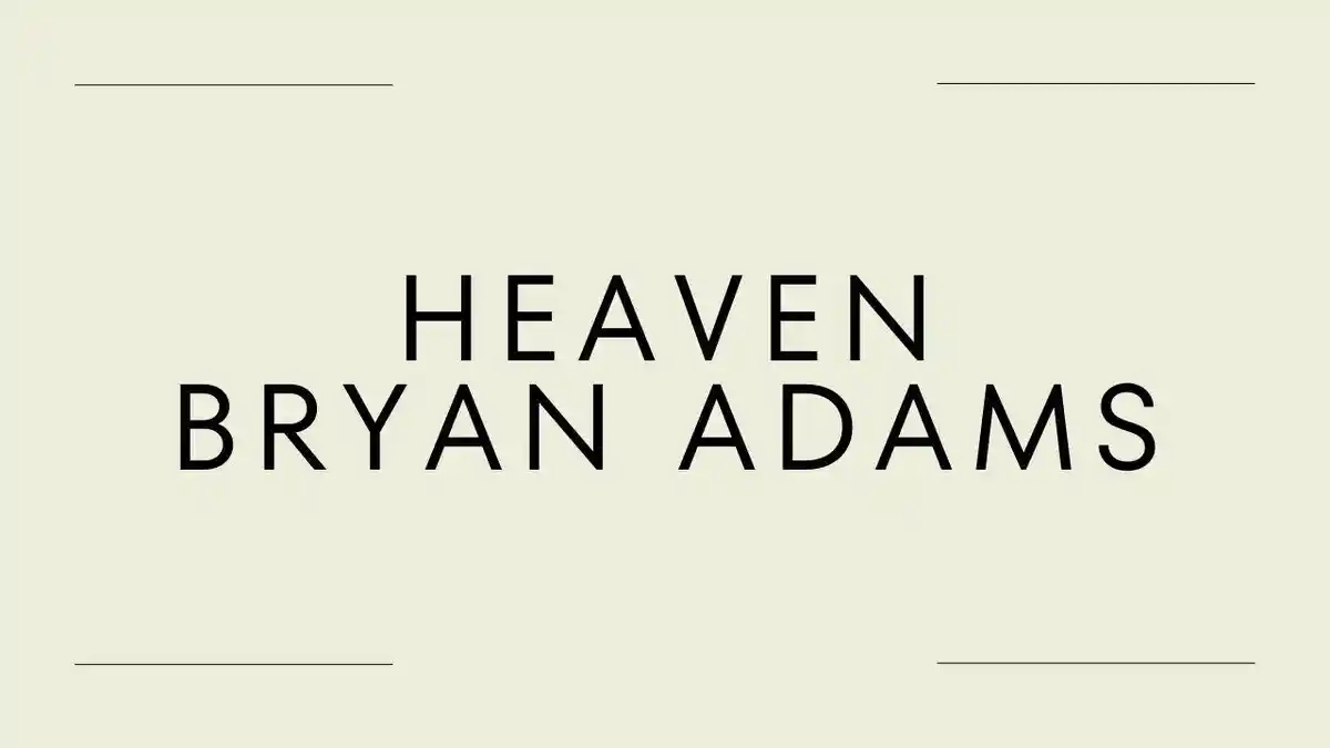 Arti Lagu Heaven - Bryan Adams, Lirik: Oh Thinkin' About All Our Younger Years