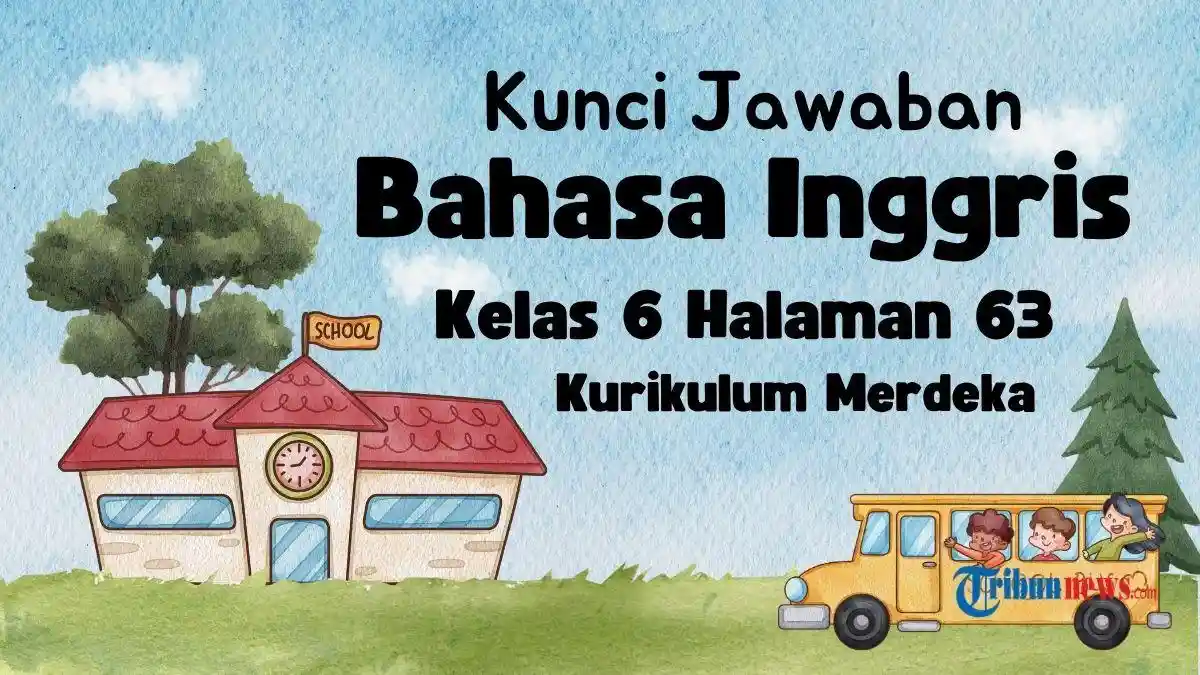 Kunci Jawaban Bahasa Inggris Kelas 6 Halaman 63 Kurikulum Merdeka Worksheet 2.14 Chapter 2