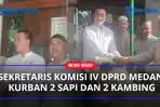 Sekretaris-Komisi-IV-DPRD-Medan-ini-kurban-2-sapi-dan-2-kambingbb.jpg
